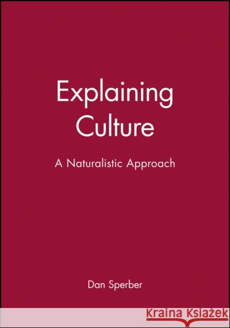 Explaining Culture Sperber, Dan 9780631200451 Blackwell Publishers