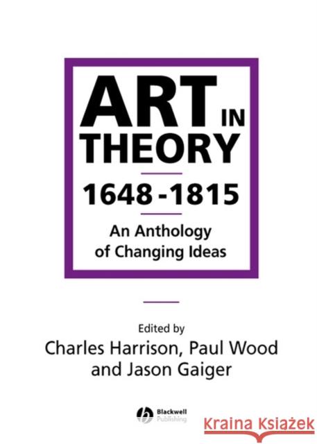 Art in Theory 1648-1815: An Anthology of Changing Ideas Harrison, Charles 9780631200642