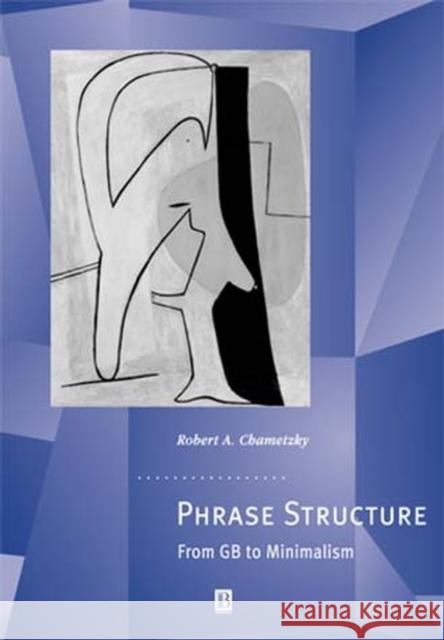 Phrase Structure Chametzky, Robert A. 9780631201595 Blackwell Publishers
