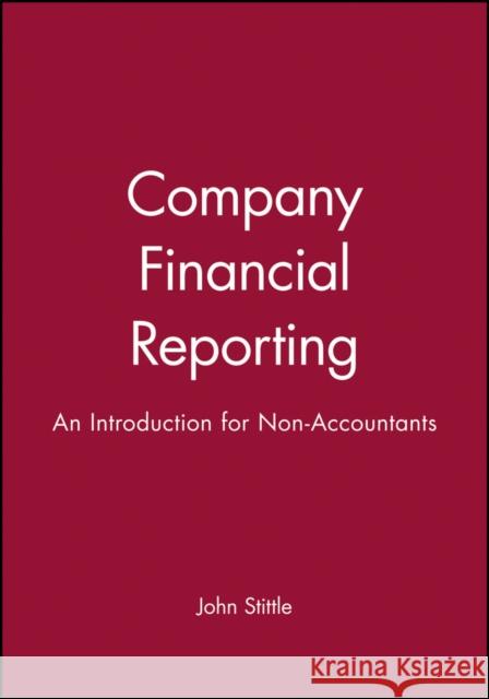 Company Financial Reporting: An Introduction for Non Accountants Stittle, John 9780631201663 Blackwell Publishers