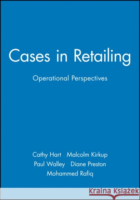 Cases in Retailing: A Naturalistic Approach Hart, Cathy 9780631201731 Blackwell Publishers