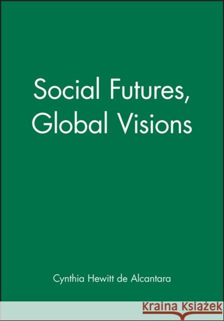 Soc Futures, Global VIS Hewitt De Alcantara, Cynthia 9780631202295 Wiley-Blackwell