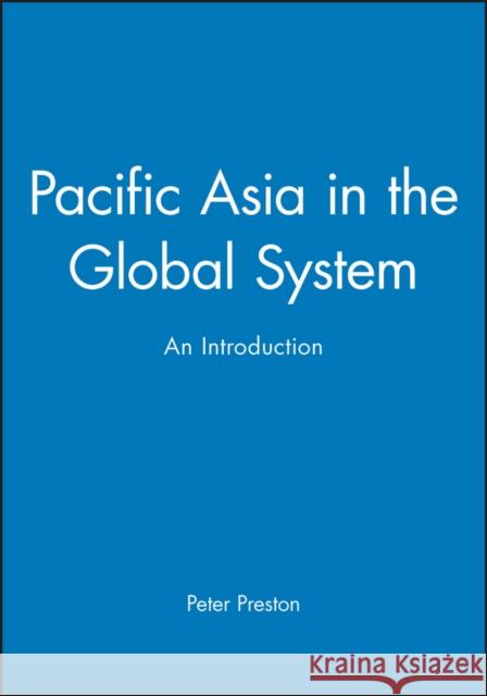 Pacific Asia in the Global System : An Introduction Peter Preston 9780631202370