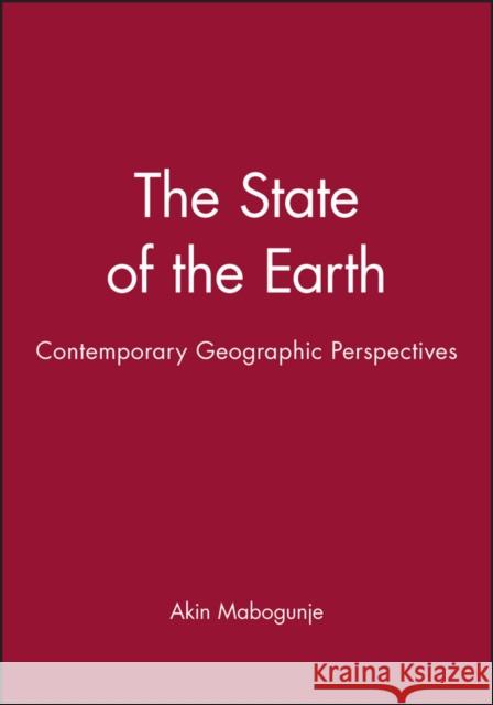 The State of the Earth : Contemporary Geographic Perspectives Akin Mabogunje 9780631202431