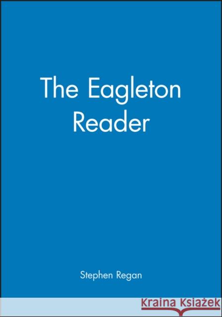 The Eagleton Reader Terry Eagleton Stephen Regan Steven Regan 9780631202486 Blackwell Publishers