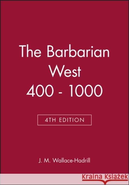 The Barbarian West 400 - 1000 J. M. Wallace-Hadrill 9780631202929 Blackwell Publishers