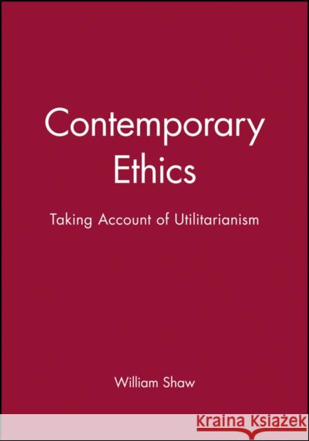 Contemporary Ethics Shaw, William 9780631202943 Blackwell Publishers