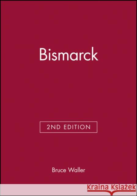 Bismarck. Second Edition Waller, Bruce 9780631203278 Blackwell Publishers