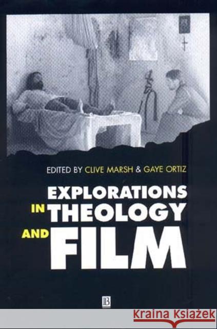 Explorations in Theology and Film: An Introduction Marsh, Clive 9780631203568 Blackwell Publishers