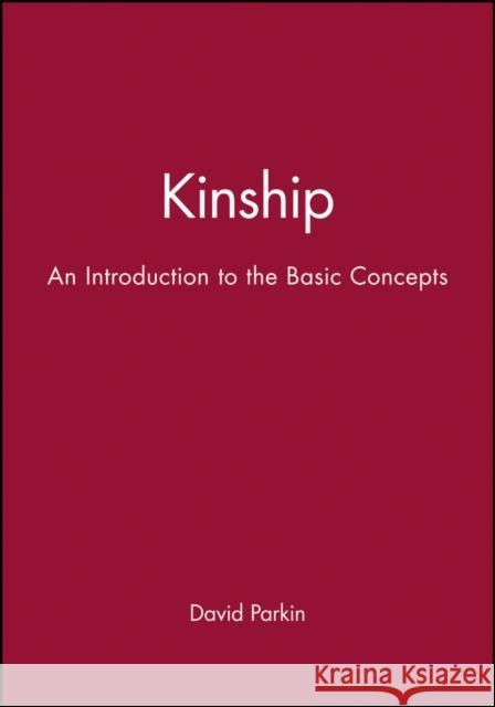 Kinship: An Introduction to the Basic Concepts Parkin, David 9780631203582 Blackwell Publishers