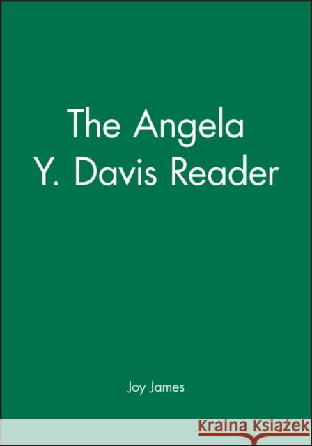 The Angela Y. Davis Reader Joy James Angela Yvonne Davis 9780631203612
