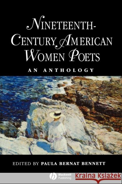 Nineteenth Century American Women Poets: An Anthology Bennett, Paula Bernat 9780631203995