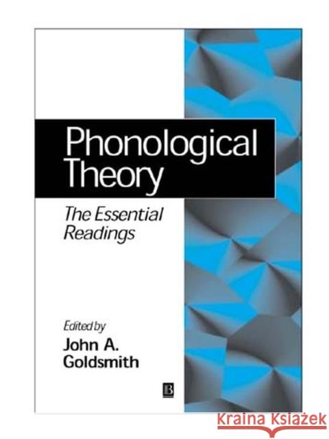 Phonological Theory: The Essential Readings Goldsmith, John A. 9780631204695