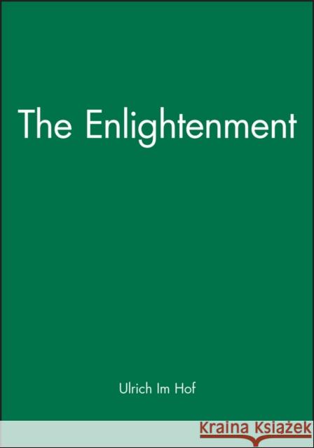 The Enlightenment: An Introduction Im Hof, Ulrich 9780631205111 Blackwell Publishers