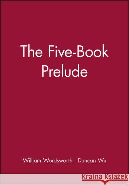 The Five-Book Prelude William Wordsworth Wordsworth                               Duncan Wu 9780631205487 Wiley-Blackwell