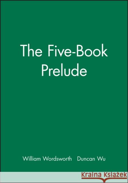 The Five-Book Prelude Duncan Wu William Wordsworth 9780631205494 Blackwell Publishers