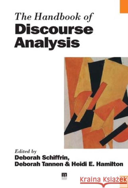 The Handbook of Discourse Analysis Deborah Schiffrin Heidi Ehernberger Hamilton Deborah Tannen 9780631205951 Blackwell Publishers