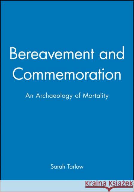 Bereavement and Commemoration Tarlow, Sarah 9780631206132 Blackwell Publishers