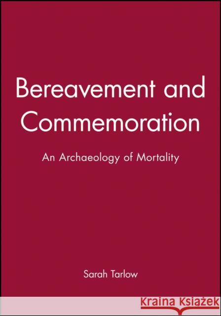 Bereavement and Commemoration Tarlow, Sarah 9780631206149