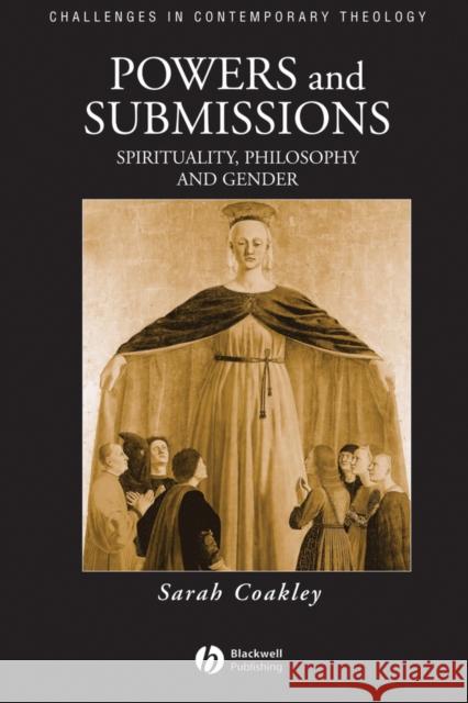 Powers and Submissions: Spirituality, Philosophy and Gender Coakley, Sarah 9780631207368 Blackwell Publishers
