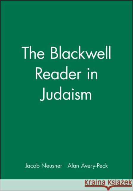 The Blackwell Reader in Judaism Jacob Neusner 9780631207382 Blackwell Publishers