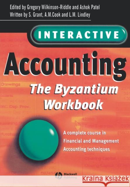 Interactive Accounting - The Byzantium Workbook: A Complete Course in Financial and Management Accounting Techniques Wilkinson-Riddle, Gregory 9780631207504 Blackwell Business