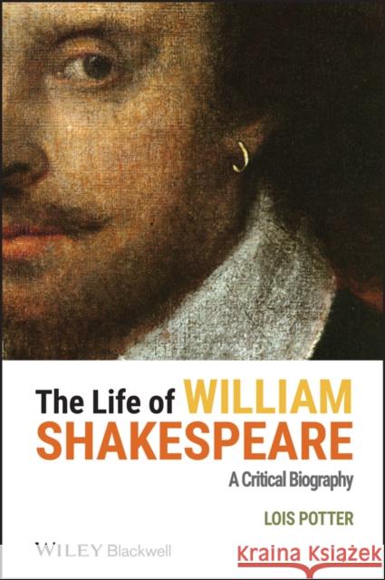 Life of William Shakespeare Potter, Lois 9780631207849 Wiley-Blackwell