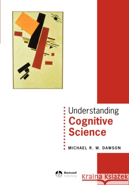 Understanding Cognitive Science Michael R. Dawson 9780631208952 Blackwell Publishers