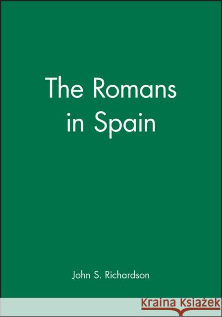 The Romans in Spain J. S. Richardson 9780631209317 Blackwell Publishers