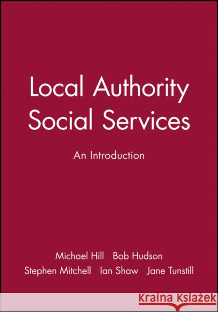 Local Authrty Soc Services Hill, Michael 9780631209461 Blackwell Publishers