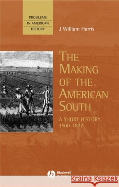 American South 1500-1877 Harris, J. William 9780631209645 Blackwell Publishing Professional