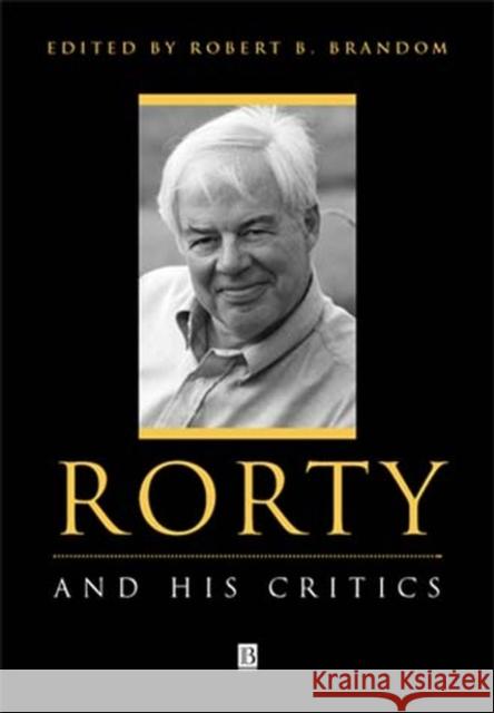 Rorty and His Critics Robert B. Brandom 9780631209829