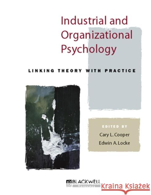 Industrial and Organizational Psychology: Linking Theory with Practice Cooper, Cary 9780631209928 Blackwell Publishers