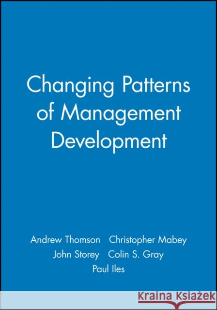 Changing Patterns of Management Development Andrew Thomson Christopher Mabey 9780631209997