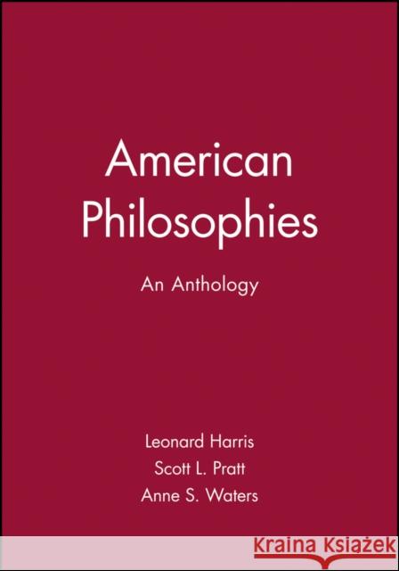 American Philosophies : An Anthology Leonard Harris Scott L. Pratt Anne Waters 9780631210023