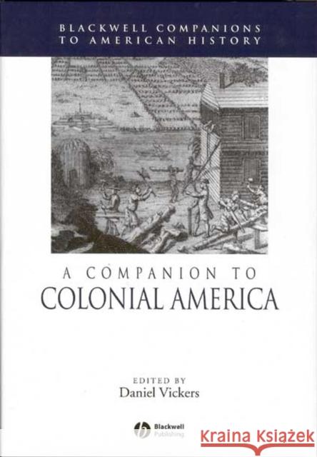 A Companion to Colonial America Daniel Vickers 9780631210115 Blackwell Publishers