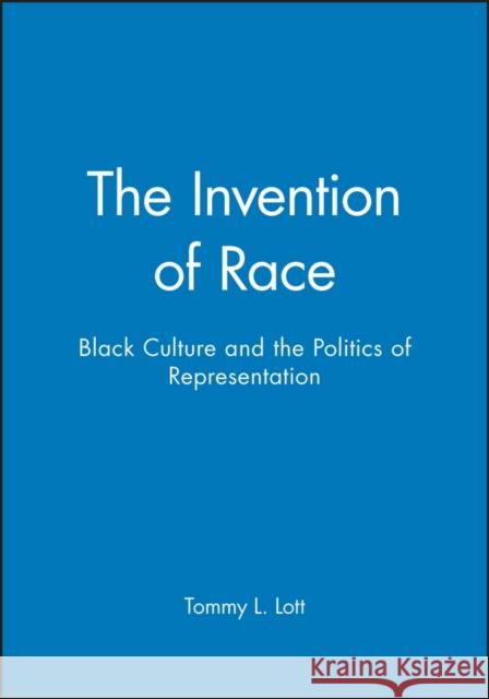 The Invention of Race Lott, Tommy L. 9780631210191