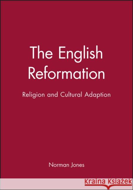 The English Reformation: Religion and Cultural Adaption Jones, Norman L. 9780631210436 Blackwell Publishers