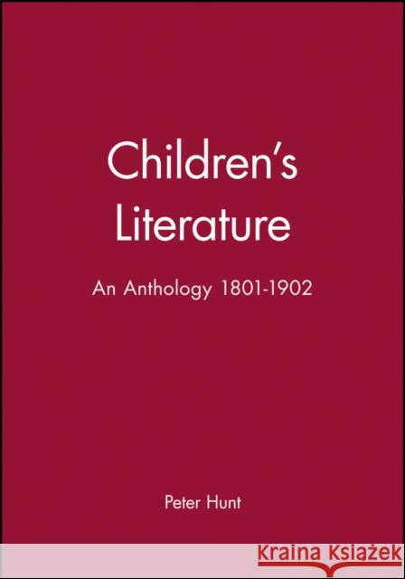 Children's Literature: An Anthology 1801 - 1902 Hunt, Peter 9780631210498 Blackwell Publishers