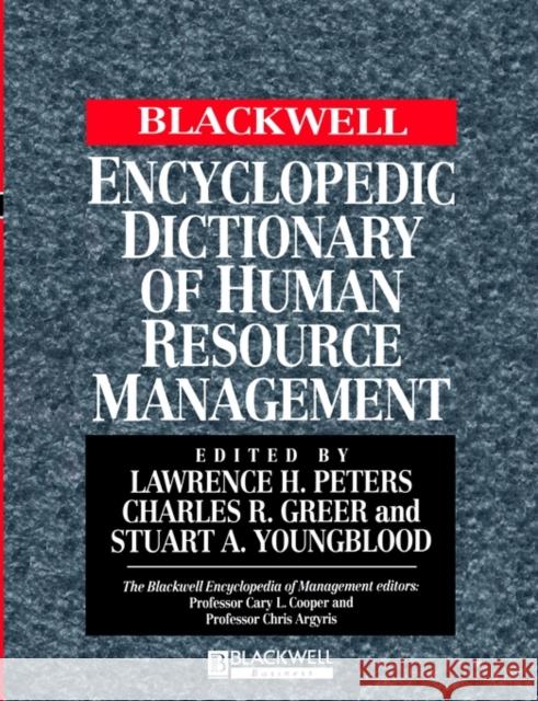 The Blackwell Encyclopedic Dictionary of Human Resource Management Lawrence Peters Stuart A. Youngblood Charles R. Greer 9780631210795