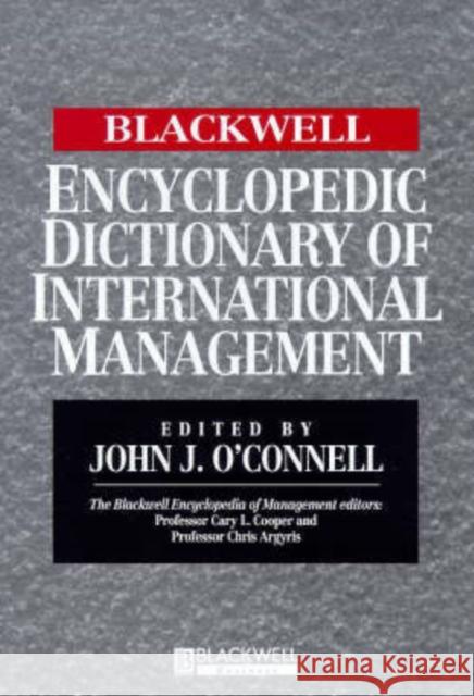The Blackwell Encyclopedic Dictionary of International Management John J. O'Connell John C'Connell John J. O'Connell 9780631210818 Blackwell Publishers