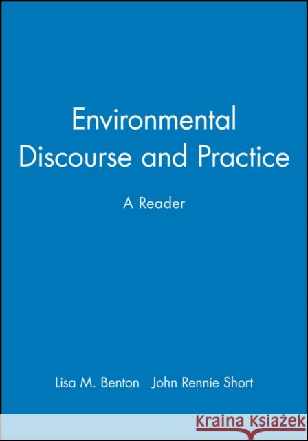 Environmental Discourse and Practice: A Reader Benton, Lisa M. 9780631211143 Blackwell Publishers