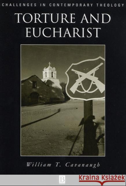 Torture and Eucharist Cavanaugh, William T. 9780631211198