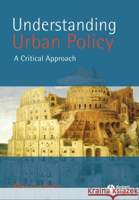 Understanding Urban Policy: A Critical Introduction Cochrane, Allan 9780631211204