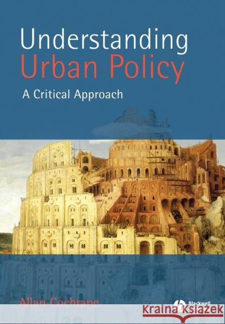 Understanding Urban Policy: A Critical Introduction Cochrane, Allan 9780631211211