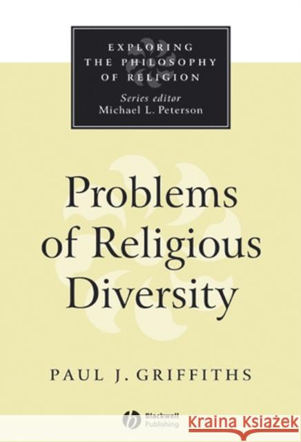 Problems of Religious Diversity Paul J. Griffiths 9780631211495 Blackwell Publishers