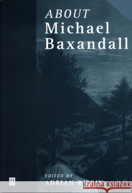 About Michael Baxandall Rifkin                                   Adrian Rifkin 9780631211914 Wiley-Blackwell