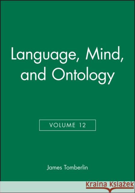 Language, Mind, and Ontology, Volume 12 James E. Tomberlin 9780631212072