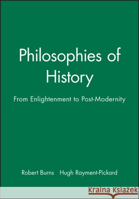 Philosophies of History Burns, Robert 9780631212379 Blackwell Publishers