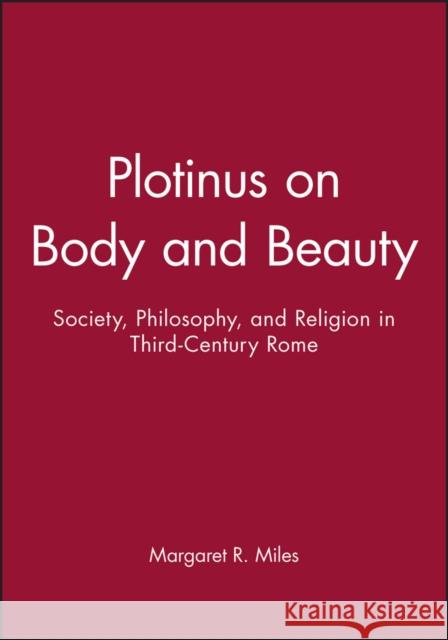 Plotinus on Body and Beauty Miles, Margaret R. 9780631212751 Blackwell Publishers